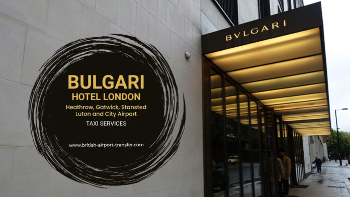 Taxi Service - Bulgari Hotel London SW7 1DW