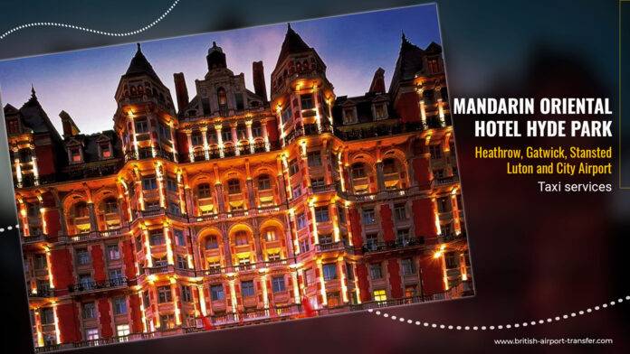 TAXI SERVICE – MANDARIN ORIENTAL HOTEL HYDE PARK, LONDON SW1X 7LA