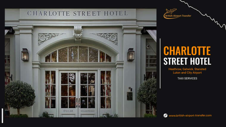 London Heathrow to Charlotte Street Hotel Transfers