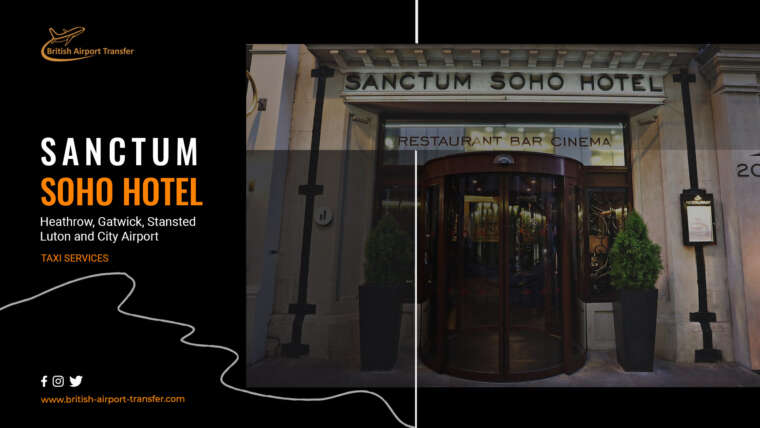Heathrow to Sanctum Soho Hotel London Cab Hire