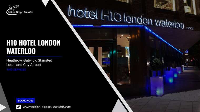 Taxi Service – H10 Hotel London Waterloo / SE1 8RQ