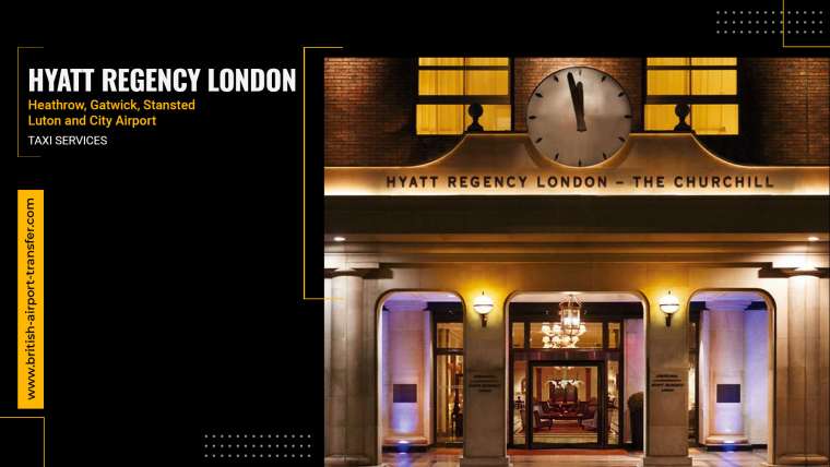 Taxi Service – Hyatt Regency London – The Churchill / W1H 7BH